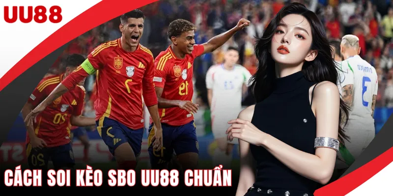 Cách Soi Kèo Sbo UU88 - Phân Tích Dữ Liệu Thể Thao