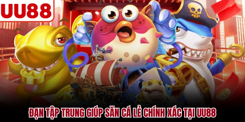 Bắn Cá Xèng UU88 - Săn Cá Bằng Xu Với Nhiều Cấp Đạn Đạn tập trung giúp săn cá lẻ chính xác tại UU88