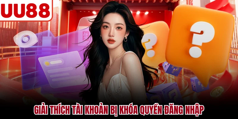 Giải thích tài khoản bị khóa quyền đăng nhập