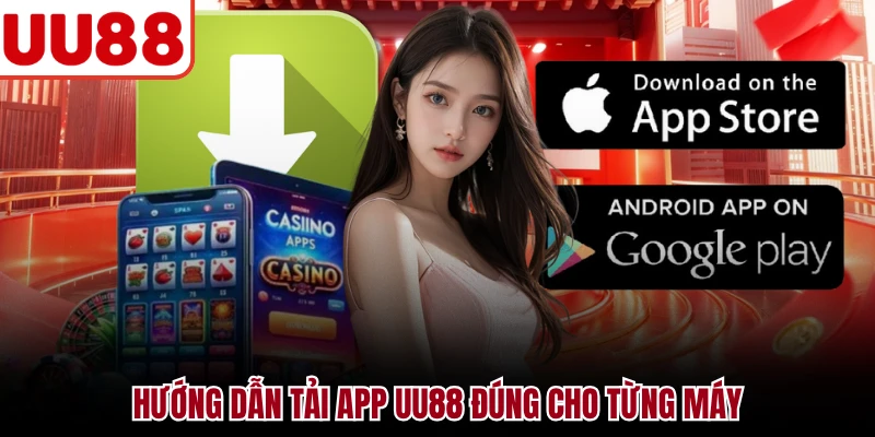 Hướng dẫn tải app UU88 đúng cho từng máy