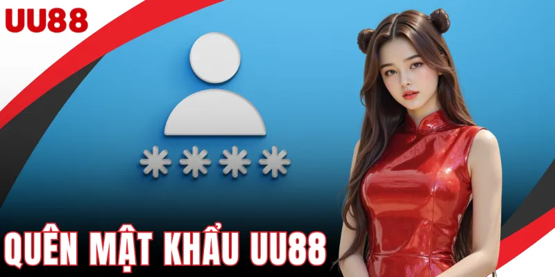 Quên Mật Khẩu UU88 - Hướng Dẫn Khôi Phục Tài Khoản