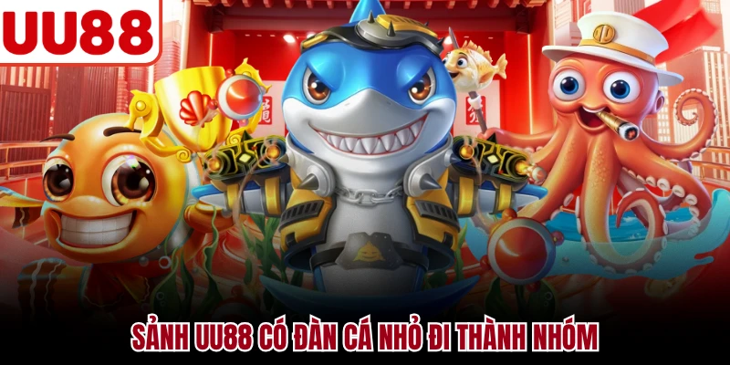 Bắn Cá Online UU88 - Săn Cá Nhanh Với Nhiều Cấp Súng Sảnh UU88 có đàn cá nhỏ đi thành nhóm