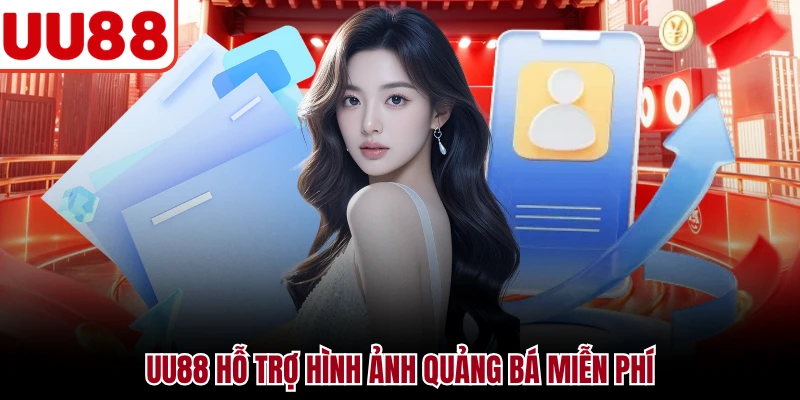 Đại Lý UU88 UU88 hỗ trợ hình ảnh quảng bá miễn phí